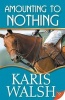 Amounting to Nothing (Paperback) - Karis Walsh Photo