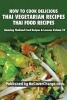 How to Cook Delicious Thai Vegetarian Recipes - Thai Food Recipes (Paperback) - Balthazar Moreno Photo