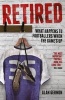 Retired - What Happens to Footballers When the Game's Up (Paperback) - Alan Gernon Photo