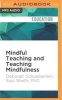 Mindful Teaching and Teaching Mindfulness - A Guide for Anyone Who Teaches Anything (MP3 format, CD) - Deborah Schoeberlein Photo