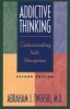 Addictive Thinking - Understanding Self-deception - How the Lies we Tell Ourselves and Others Perpetuate Our Addictions (Paperback, 2nd Revised edition) - Abraham J Twerski Photo