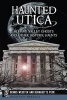 Haunted Utica: - Mohawk Valley Ghosts and Other Historic Haunts (Paperback) - Dennis Webster Photo