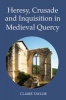 Heresy, Crusade and Inquisition in Medieval Quercy - Catharism and Political Dissent (Hardcover, New) - Claire Taylor Photo