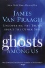 Ghosts Among Us - Uncovering the Truth about the Other Side (Paperback) - James Van Praagh Photo