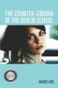 The Counter-Cinema of the Berlin School (Hardcover, New) - Marco Abel Photo