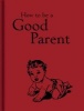 How to be a Good Parent (Hardcover) - Jaqueline Mitchell Photo