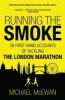 Running the Smoke - 26 First-Hand Accounts of Tackling the London Marathon (Paperback) - Michael McEwan Photo