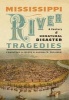 Mississippi River Tragedies - A Century of Unnatural Disaster (Hardcover) - Christine A Klein Photo