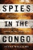 Spies in the Congo - The Race for the Ore That Built the Atomic Bomb (Hardcover) -  Photo