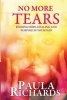 No More Tears! - Finding Hope, Healing and Purpose in Your Pain (Paperback) - Paul A Richards Photo