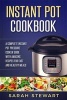 Instant Pot Cookbook - A Complete Instant Pot Pressure Cooker Guide with Amazing (Paperback) - Sarah Stewart Photo