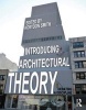 Introducing Architectural Theory - Debating a Discipline (Paperback, New) - Korydon Smith Photo