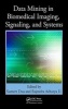 Data Mining in Biomedical Imaging, Signaling, and Systems (Hardcover) - Sumeet Dua Photo