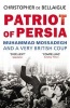 Patriot of Persia - Muhammad Mossadegh and a Very British Coup (Paperback) - Christopher de Bellaigue Photo