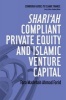 Shariah Compliant Private Equity and Islamic Venture Capital (Paperback) - Fara Madehah Ahmad Farid Photo