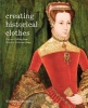 Creating Historical Clothes - Pattern Cutting from Tudor to Victorian Times (Paperback) - Elizabeth Friendship Photo