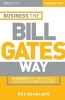 Business the Bill Gates Way - 10 Secrets of the World's Richest Business Leader (Paperback, 2nd Ed) - Des Dearlove Photo