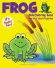 Frog Kids Coloring Book +Fun Facts about Frog & Toad - Children Activity Book for Boys & Girls Age 3-8, with 30 Super Fun Coloring Pages of Frogs, the Prince-In-Disguise Animal, in Lots of Fun Actions! (Paperback) - Jackie D Fluffy Photo