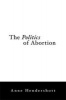 The Politics of Abortion (Hardcover) - Anne Hendershott Photo