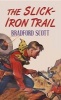 The Slick-Iron Trail (Large print, Hardcover, large type edition) - Bradford Scott Photo