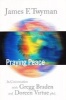 Praying Peace - In Conversation with Gregg Braden and Doreen Virtue (Paperback) - James Twyman Photo