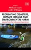 Regulating Disasters, Climate Change and Environmental Harm - Lessons from the Indonesian Experience (Hardcover) - Michael Faure Photo