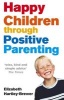 Happy Children Through Positive Parenting (Paperback, 2nd ed) - Elizabeth Hartley Brewer Photo