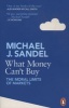 What Money Can't Buy - The Moral Limits of Markets (Paperback) - Michael Sandel Photo