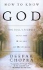 How to Know God - The Soul's Journey into the Mystery of Mysteries (Paperback, New Ed) - Deepak Chopra Photo