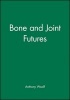 Bone and Joint Futures (Paperback) - Anthony Woolf Photo