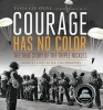 Courage Has No Color - The True Story of the Triple Nickles: America's First Black Paratroopers (Paperback) - Tanya Lee Stone Photo