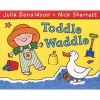 Toddle Waddle (Paperback, Illustrated edition) - Julia Donaldson Photo