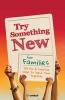 Try Something New for Families - 100 Fun & Creative Ways to Spend Time Together (Paperback) - Lovebook Photo