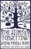 The Story of Forgetting -  (Paperback, Main) - Stefan Merrill Block Photo