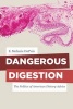 Dangerous Digestion - The Politics of American Dietary Advice (Paperback) - EMelanie DuPuis Photo