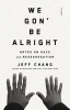 We Gon' Be Alright - Notes on Race and Resegregation (Paperback) - Jeff Chang Photo