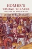 Homer's Trojan Theater - Space, Vision, and Memory in the Iiiad (Paperback) - Jenny Strauss Clay Photo