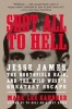 Shot All to Hell - Jesse James, the Northfield Raid, and the Wild West's Greatest Escape (Paperback) - Mark Lee Gardner Photo