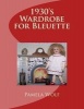 1930 Wardrobe for Bleuette - And Other 11" Dolls (Paperback) - Pamela Wolf Photo