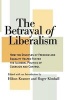 The Betrayal of Liberalism - How the Disciples of Freedom and Equality Helped Foster the Illiberal Politics of Coercion and Control (Paperback) - Hilton Kramer Photo