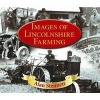 Images of Lincolnshire Farming (Paperback) - Alan Stennett Photo