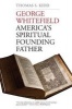 George Whitefield - America's Spiritual Founding Father (Paperback) - Thomas S Kidd Photo