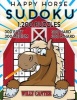 Happy Horse Sudoku 1,200 Puzzles. 300 Easy, 300 Medium, 300 Hard and 300 Extra Hard. - Take Your Playing to the Next Level with This Jumbo Four in One Book (Paperback) - Willy Canter Photo