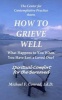 How to Grieve Well - What Happens to You When You Have Lost a Loved One? (Paperback) - Dr Michael F Conrad Photo