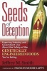 Seeds of Deception - Exposing Industry and Government Lies About the Safety of the Genetically Engineered Foods You're Eating (Paperback) - Jeffrey M Smith Photo