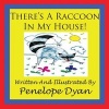 There's a Racoon In My House! (Paperback) - Penelope Dyan Photo