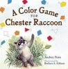 A Color Game for Chester Raccoon (Board book) - Audrey Penn Photo