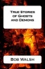 True Stories of Ghosts and Demons (Paperback) - Bob Walsh Photo