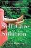 The Self-Care Solution - A Modern Mother's Must-Have Guide to Health and Well-Being (Paperback) - Julie Burton Photo