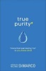 True Purity - More Than Just Saying No to You-Know-What (Paperback) - Hayley DiMarco Photo